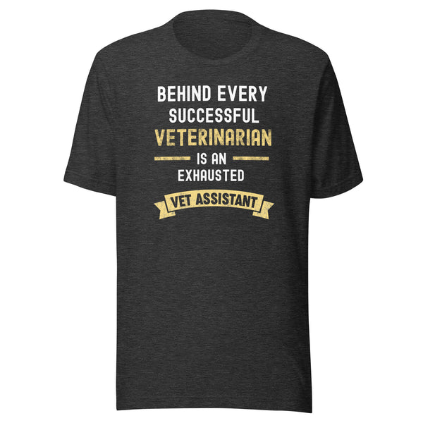 Successful Vet, Exhausted Vet Assistant Unisex T-shirt
