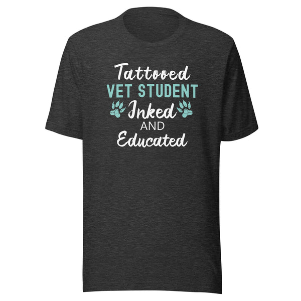 Vet Student - Inked and Educated Unisex T-shirt