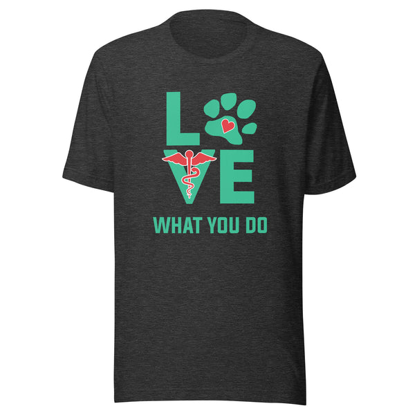Love what you do Unisex T-shirt