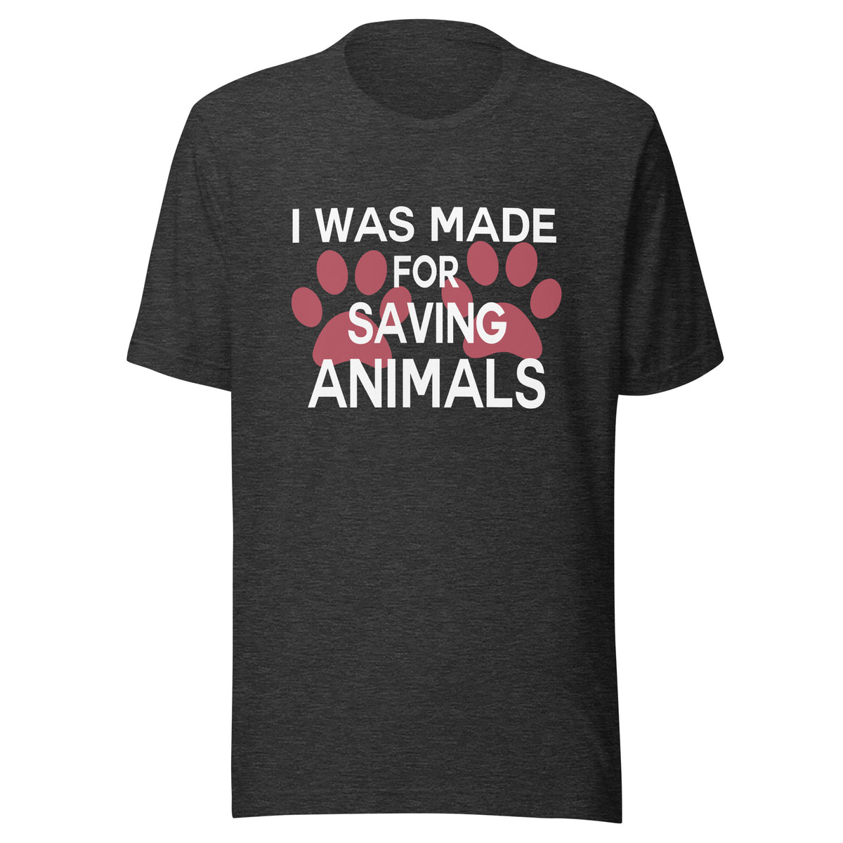 I was made for saving animals Unisex T-shirt