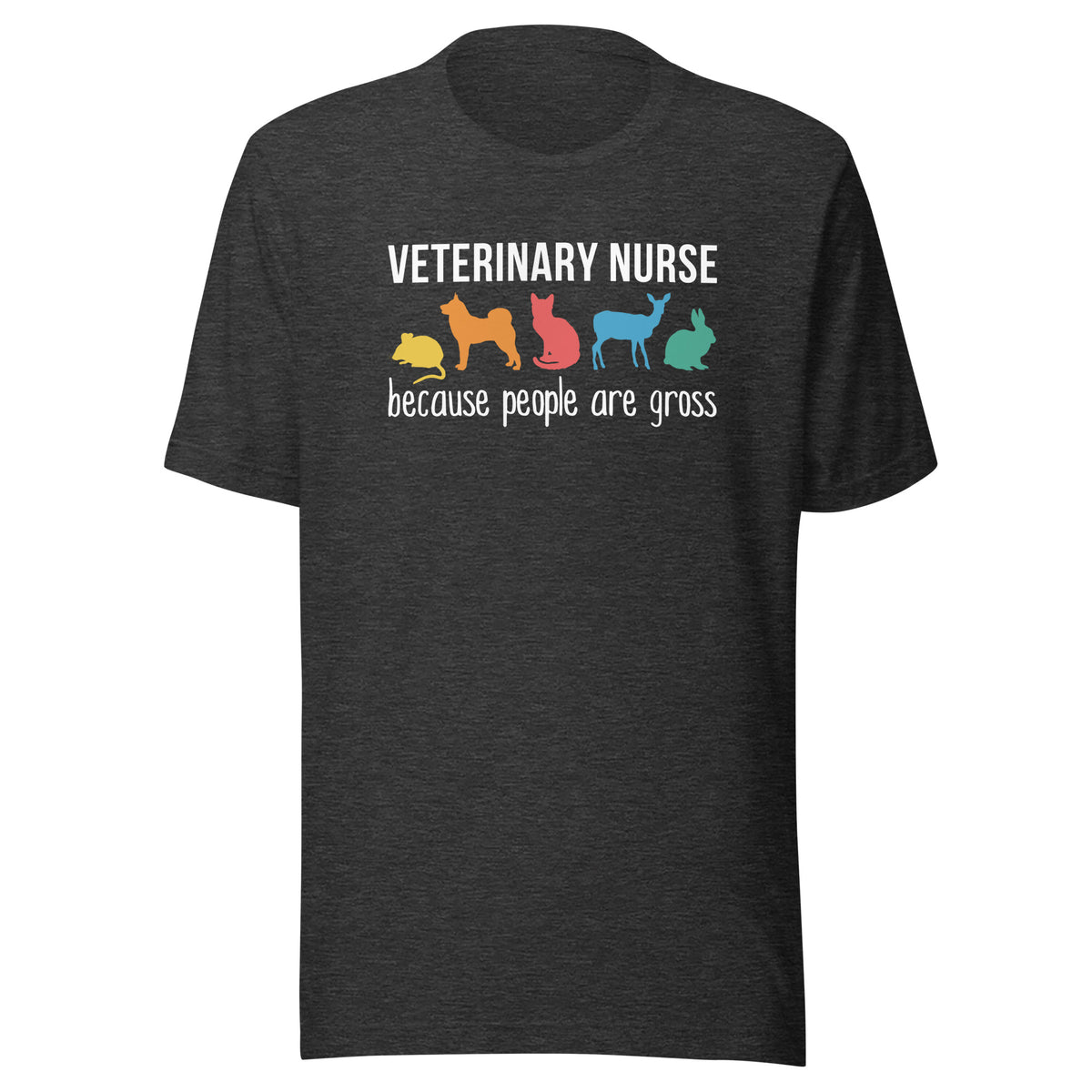 Veterinary nurse: because people are gross Unisex T-shirt