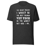 The best freakin' Vet Tech Unisex T-shirt
