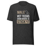 Male Vet Techs know where to stick it Unisex T-shirt