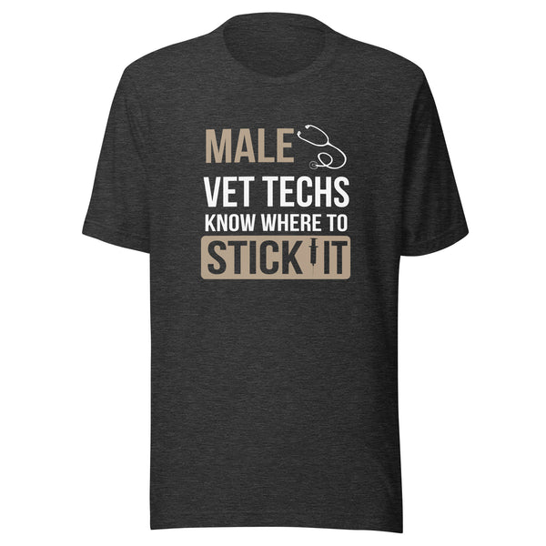 Male Vet Techs know where to stick it Unisex T-shirt