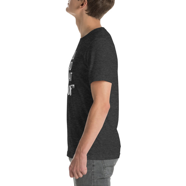 You had me at "woof" Unisex T-shirt