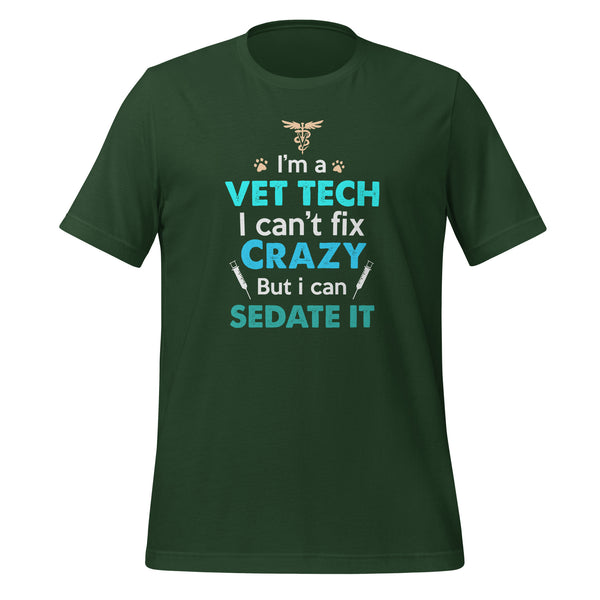 I'm a vet tech I can't fix crazy but I can sedate it Unisex T-shirt-Unisex T-Shirt | Bella + Canvas 3001-I love Veterinary