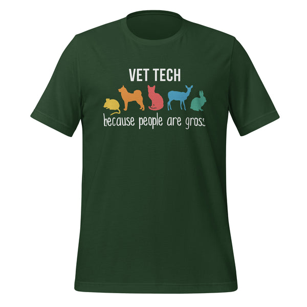 Vet Tech: because people are gross Unisex T-shirt-I love Veterinary