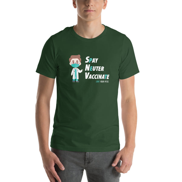 Spay, neuter, vaccinate! Unisex T-shirt-I love Veterinary