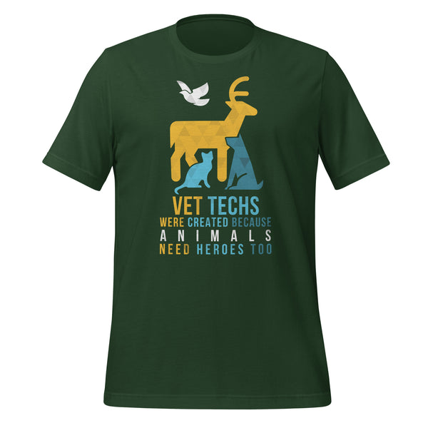 Vet Techs were created because animals need heroes too Unisex T-shirt-I love Veterinary