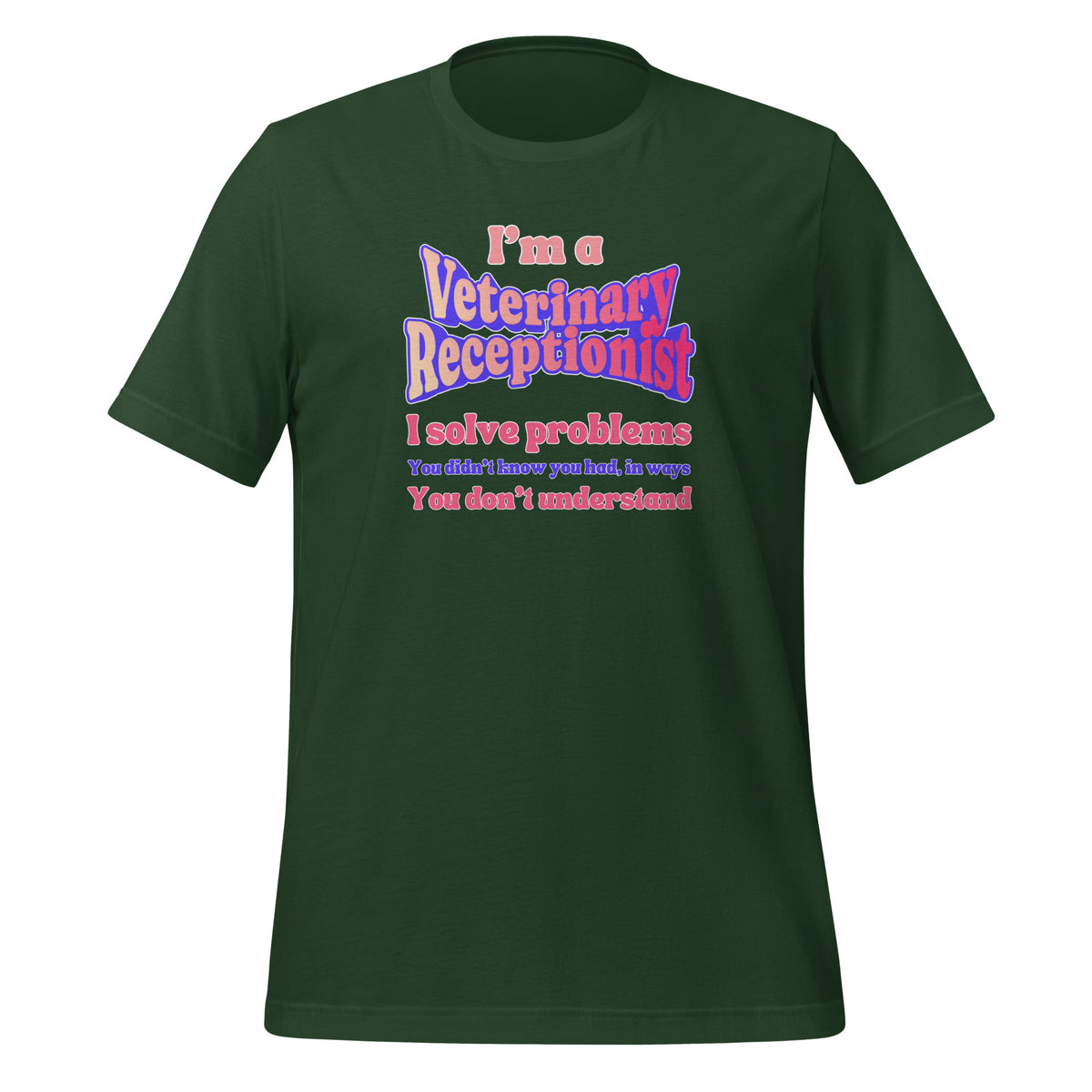 I'm a vet receptionist, I solve problems 2 Unisex T-shirt-I love Veterinary