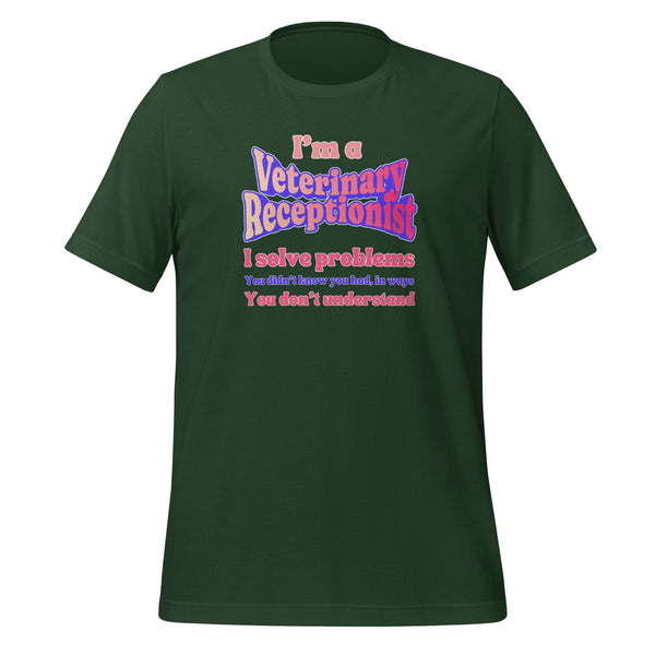 I'm a vet receptionist, I solve problems 2 Unisex T-shirt-I love Veterinary