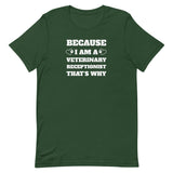 Because I am a vet receptionist Unisex T-shirt-I love Veterinary