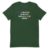 I work hard so my dog can have nice things Unisex T-shirt-I love Veterinary
