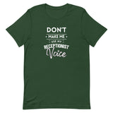 Don't make me use my receptionist voice Unisex T-shirt-I love Veterinary