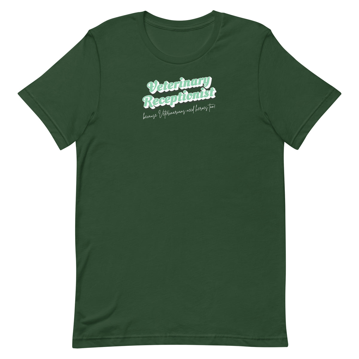 Veterinary Receptionist because vets need heroes too Unisex T-shirt-I love Veterinary
