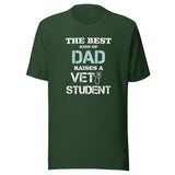 The best kind of Dad raises a Vet Student Unisex T-shirt