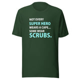 Not every super hero wears a cape... Some wear scrubs. Unisex T-shirt
