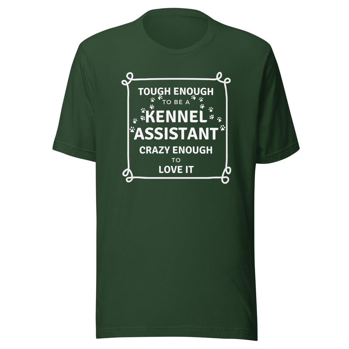 Tough enough to be a Kennel Assistant, crazy enough to love it Unisex T-shirt