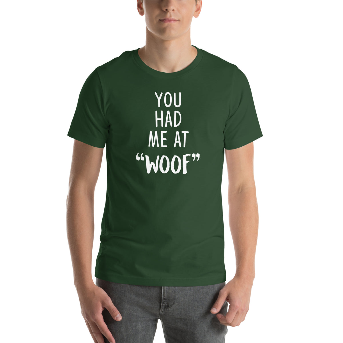 You had me at "woof" Unisex T-shirt