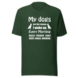 My dogs are the reason I wake up Unisex T-shirt