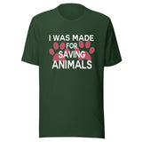 I was made for saving animals Unisex T-shirt