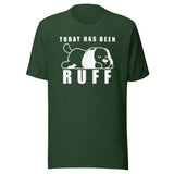 Today has been Ruff Unisex T-shirt