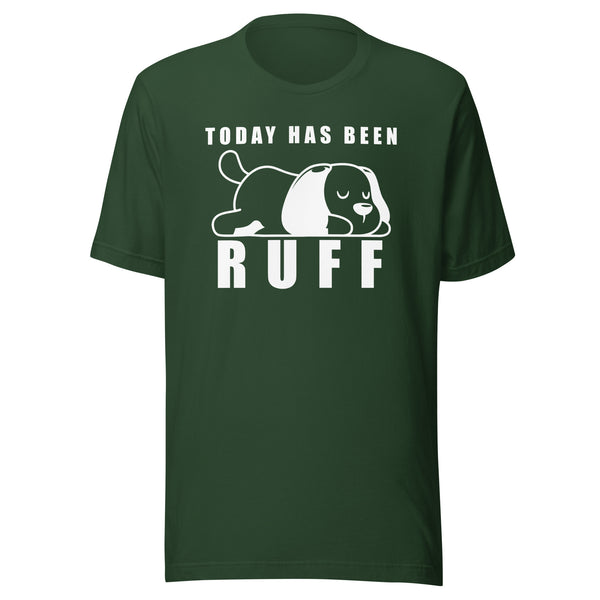 Today has been Ruff Unisex T-shirt