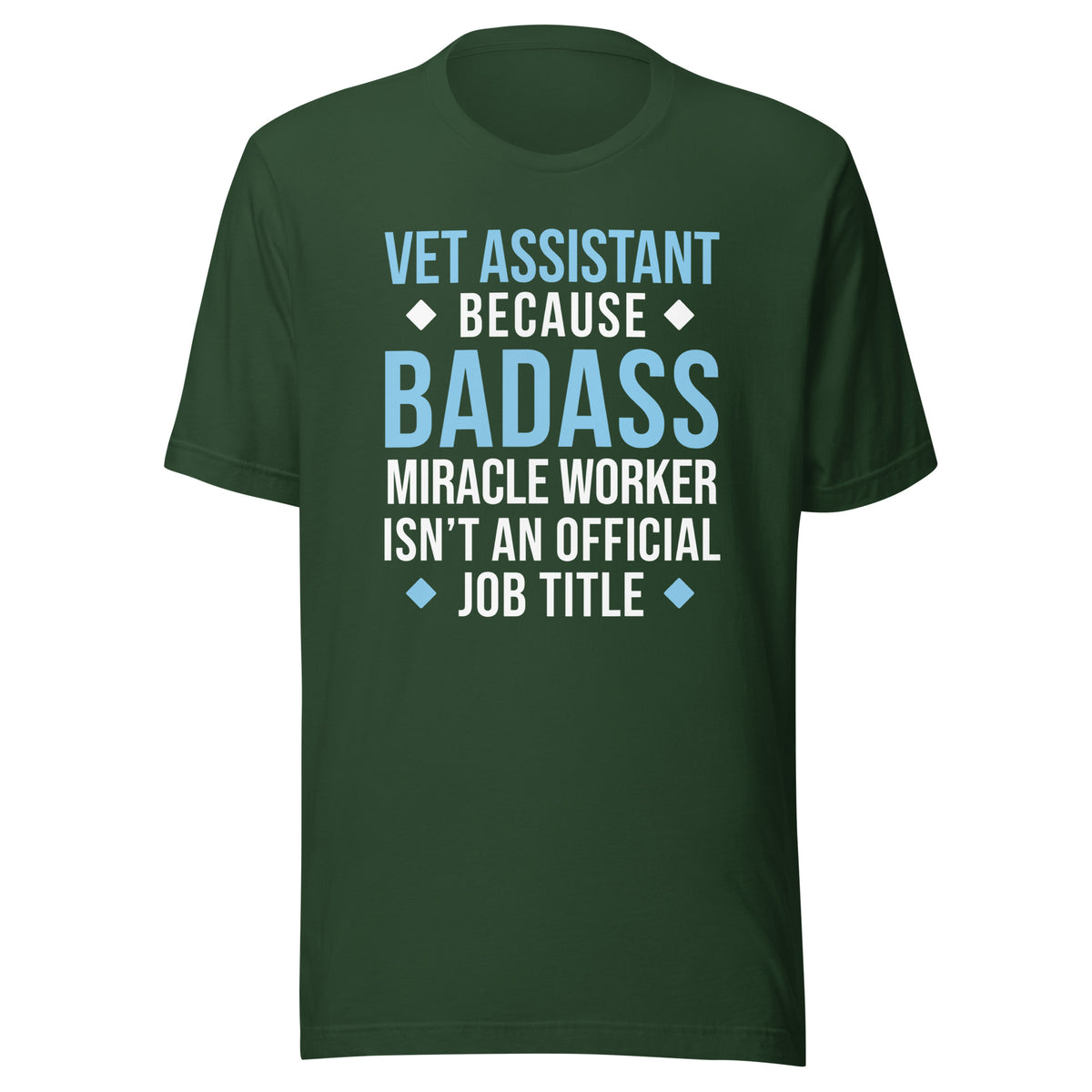 Vet Assistant because BADASS MIRACLE WORKER isn't an official job title Unisex t-shirt