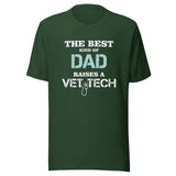 The best kind of Dad raises a Vet Tech Unisex T-shirt
