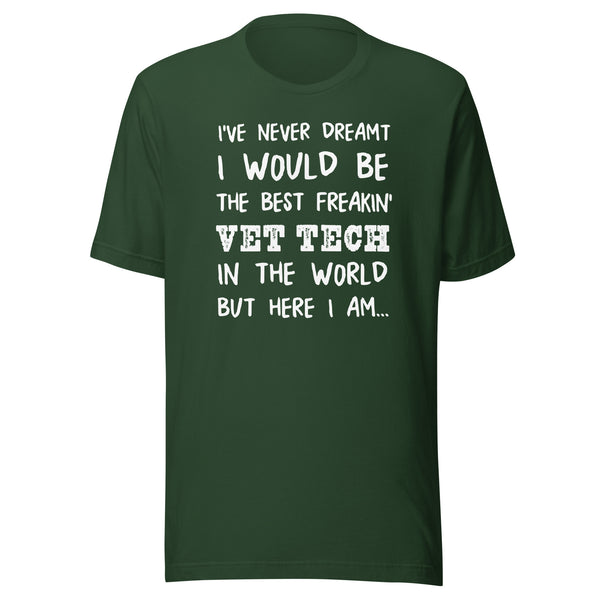 The best freakin' Vet Tech Unisex T-shirt