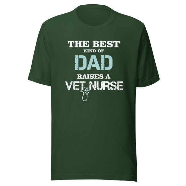 The best kind of Dad raises a Vet Nurse Unisex T-shirt