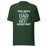 The best kind of Dad raises a Vet Assistant Unisex T-shirt