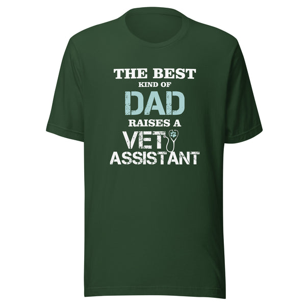 The best kind of Dad raises a Vet Assistant Unisex T-shirt
