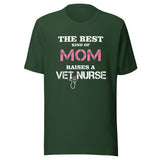 The best kind of Mom raises a Vet Nurse Unisex T-shirt