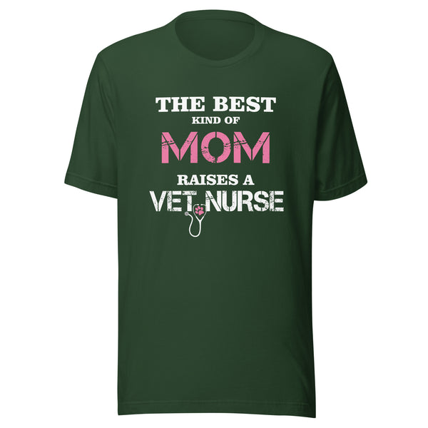 The best kind of Mom raises a Vet Nurse Unisex T-shirt