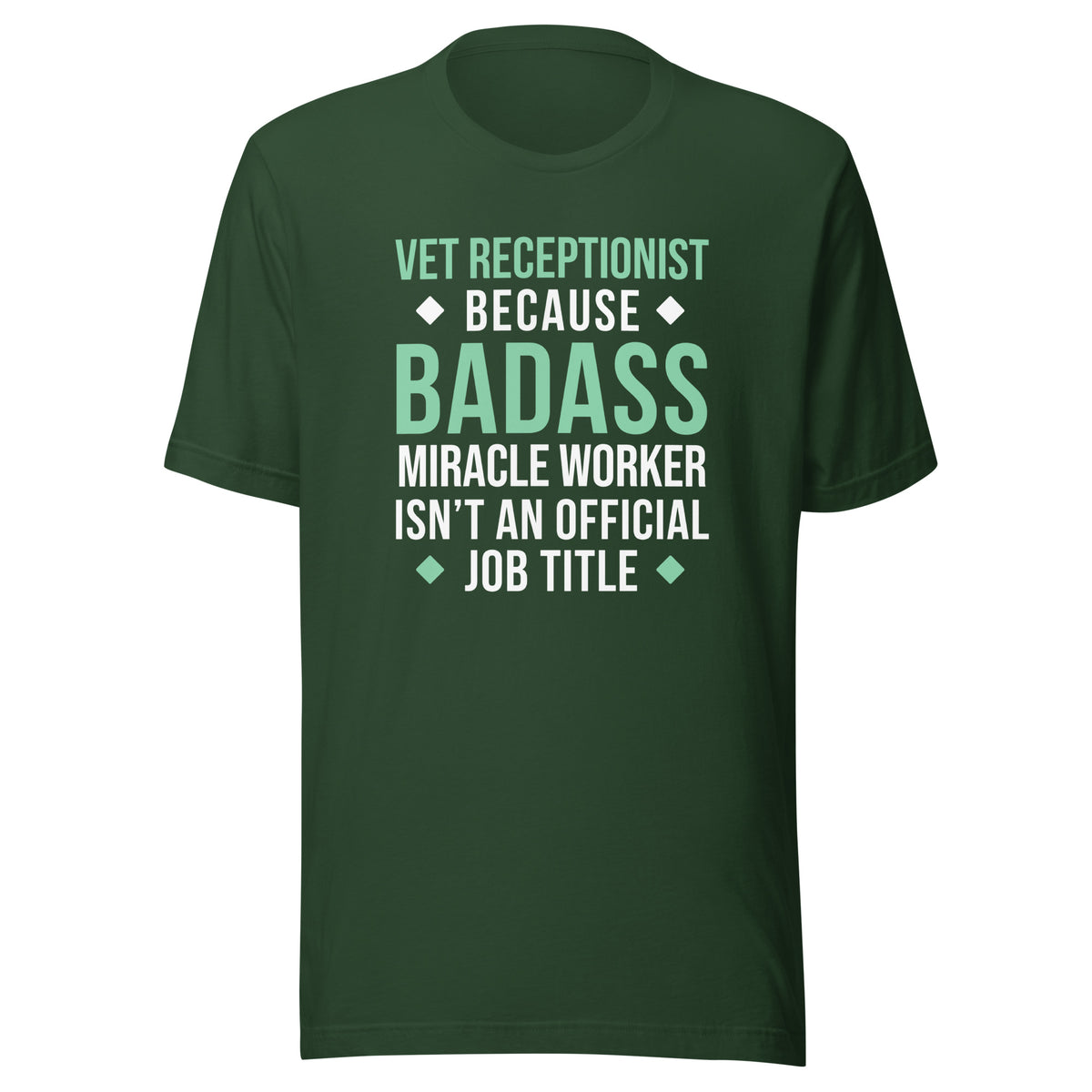 Vet Receptionist because BADASS MIRACLE WORKER isn't an official job title Unisex T-shirt