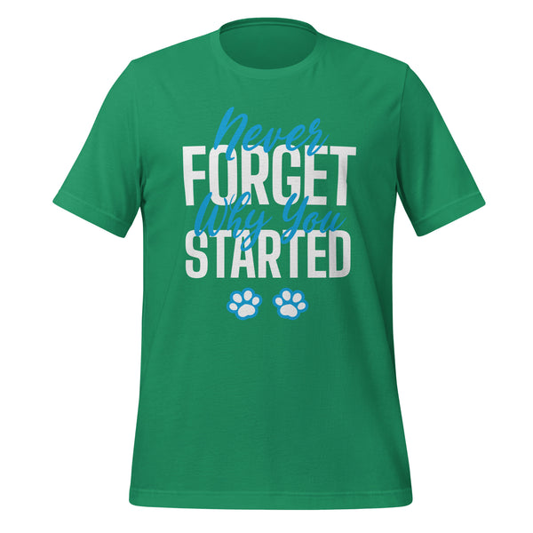 Never forget why you started Unisex t-shirt-I love Veterinary