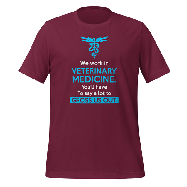 We work in Veterinary Medicine Unisex T-shirt-I love Veterinary
