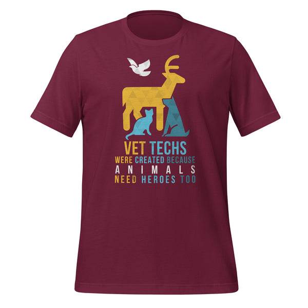 Vet Techs were created because animals need heroes too Unisex T-shirt-I love Veterinary