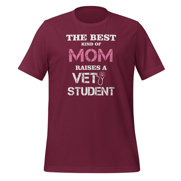 The best kind of Mom raises a Vet Student Unisex T-shirt-I love Veterinary
