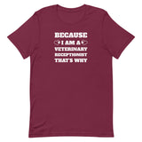 Because I am a vet receptionist Unisex T-shirt-I love Veterinary