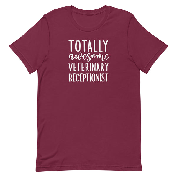 Totally awesome veterinary receptionist Unisex T-shirt-I love Veterinary