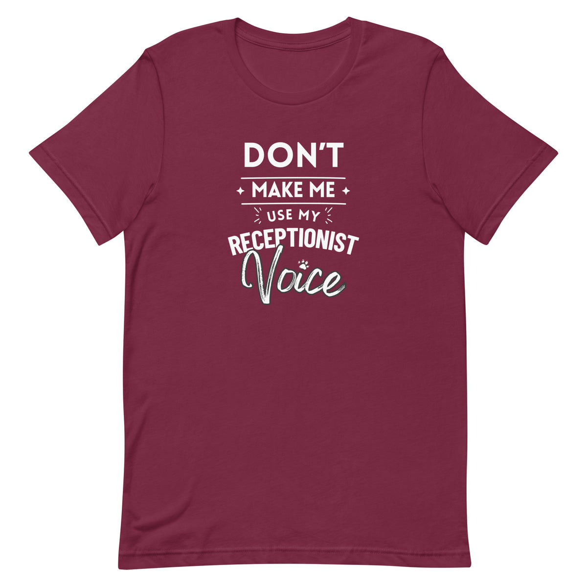Don't make me use my receptionist voice Unisex T-shirt-I love Veterinary
