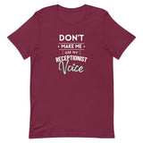 Don't make me use my receptionist voice Unisex T-shirt-I love Veterinary