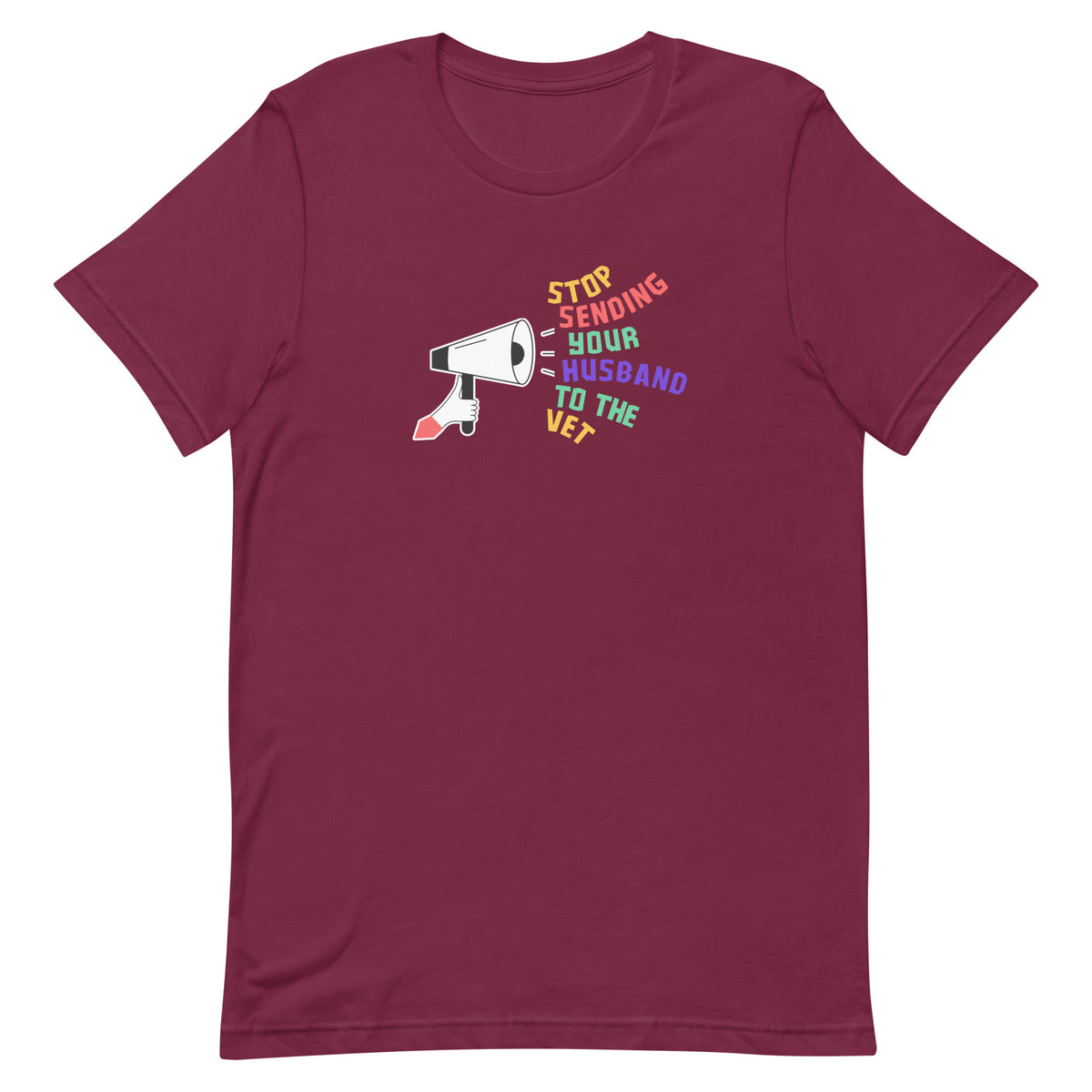 Stop sending your husband to the vet Unisex T-shirt-I love Veterinary