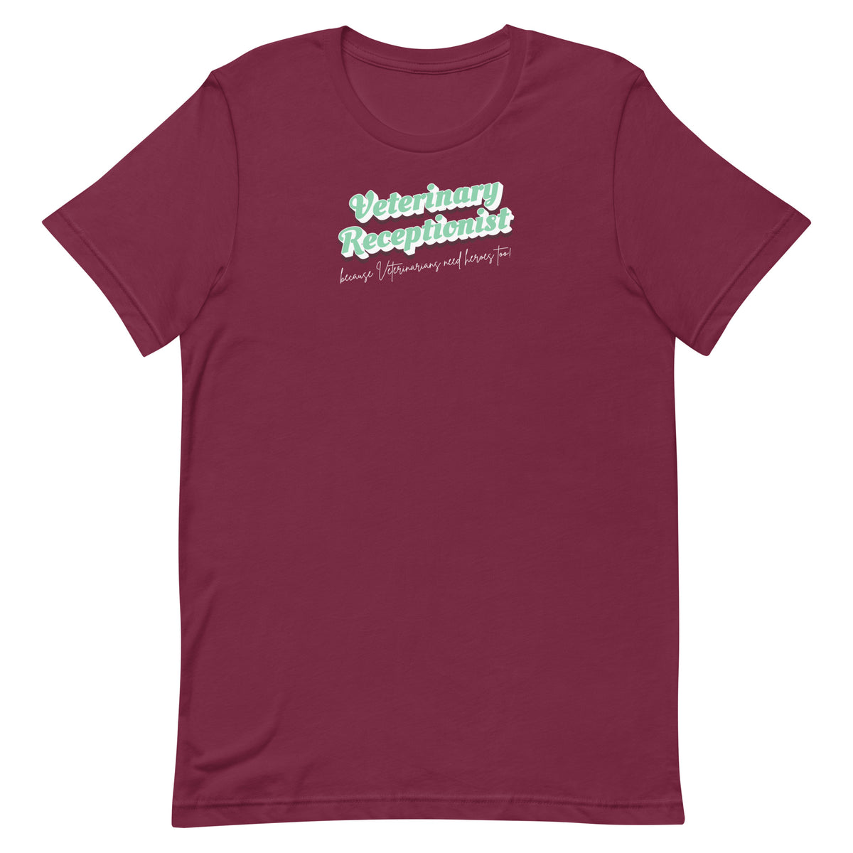Veterinary Receptionist because vets need heroes too Unisex T-shirt-I love Veterinary