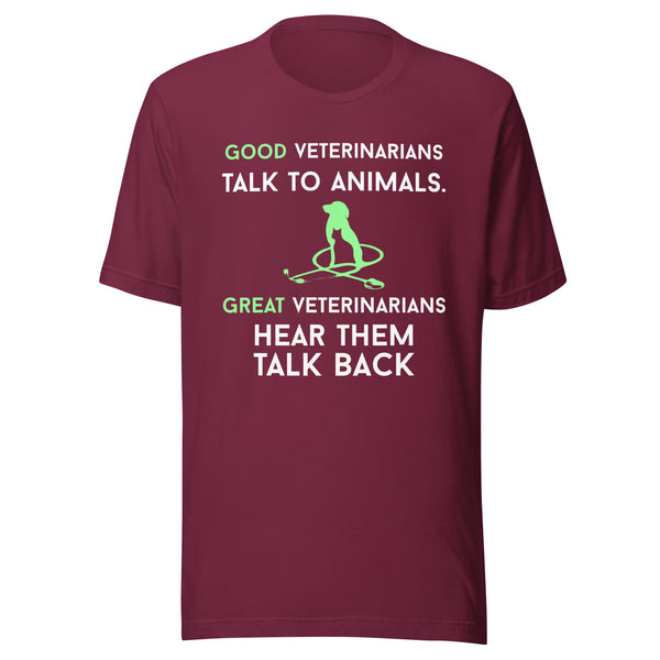 Good veterinarians talk to animals Unisex T-shirt