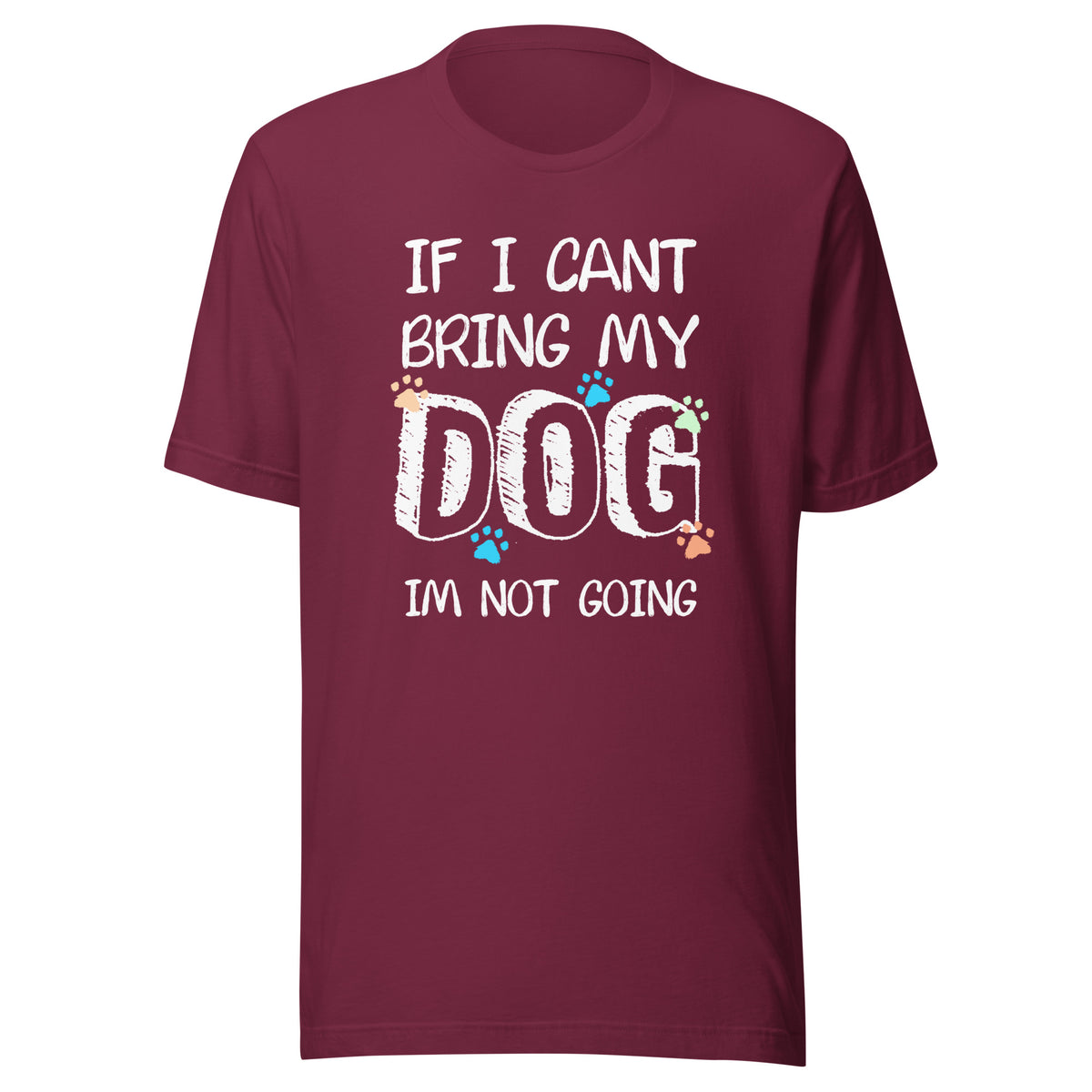 If I can't bring my dog I'm not going Unisex T-shirt