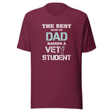 The best kind of Dad raises a Vet Student Unisex T-shirt