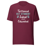 Vet Student - Inked and Educated Unisex T-shirt